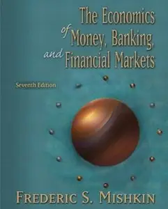 Economics of Money, Banking, and Financial Markets (7th edition) [Repost]