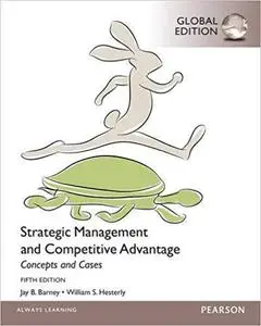 Strategic Management and Competitive Advantage Concepts and Cases, Global Edition  [Repost]