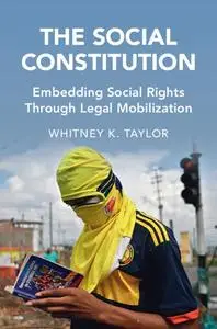 The Social Constitution: Embedding Social Rights Through Legal Mobilization