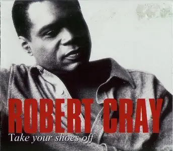 Robert Cray - Take Your Shoes Off