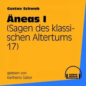 «Sagen des klassischen Altertums - Band 17: Äneas I» by Gustav Schwab