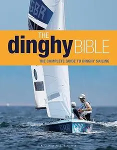 The Dinghy Bible: the complete guide for novices and experts