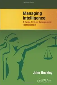 Managing Intelligence: A Guide for Law Enforcement Professionals (repost)