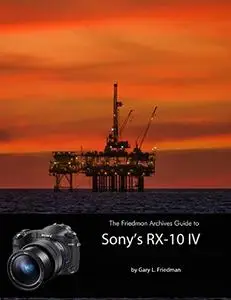 The Friedman Archives Guide to the Sony RX-10 IV