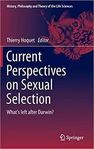 Current Perspectives on Sexual Selection: What`s left after Darwin?