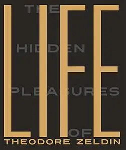 The Hidden Pleasures of Life: A New Way of Remembering the Past and Imagining the Future