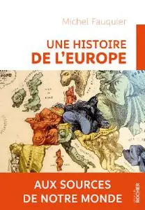 Michel Fauquier, "Une histoire de l'Europe : Aux sources de notre monde"