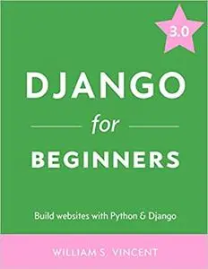 Django for Beginners: Build websites with Python and Django 3.0