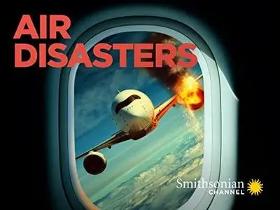 Smithsonian Channel - Air Disasters: Series 16 (2021)