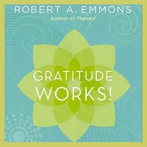 Gratitude Works!: A 21-Day Program for Creating Emotional Prosperity [Audiobook]