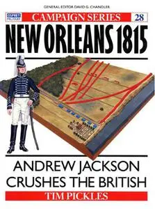 New Orleans 1815: Andrew Jackson Crushes the British (Osprey Campaign 28)