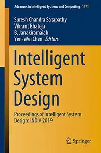 Intelligent System Design: Proceedings of Intelligent System Design: INDIA 2019 (Repost)