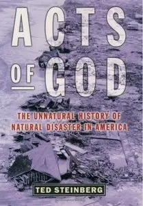 Acts of God: The Unnatural History of Natural Disaster in America (repost)