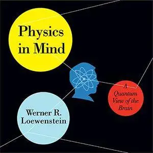 Physics in Mind: A Quantum View of the Brain [Audiobook] {Repost}
