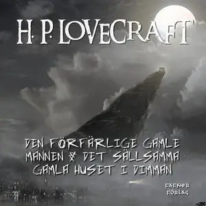«Den förfärlige gamle mannen & Det sällsamma gamla huset i dimman» by H.P. Lovecraft