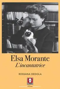 Rossana Dedola - Elsa Morante. L’incantatrice