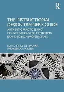 The Instructional Design Trainer’s Guide: Authentic Practices and Considerations for Mentoring ID and Ed Tech Professionals