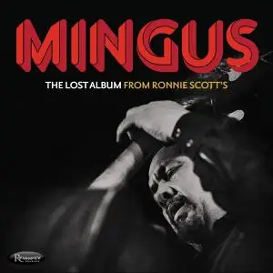 Charles Mingus - The Lost Album From Ronnie Scott's (2022) [Official Digital Download 24/192]