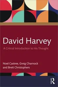 David Harvey: A Critical Introduction to His Thought