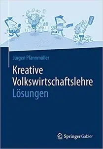 Kreative Volkswirtschaftslehre - Lösungen (repost)