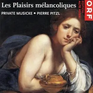 Private Musicke, Pierre Pitzl - Les Plaisirs Mélancoliques: Hotman, Marais, Corelli, Forqueray (1999)