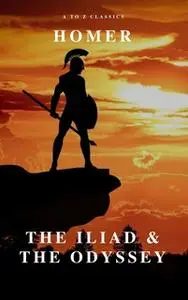 «The Iliad & The Odyssey (AtoZ Classics)» by Homer,A to Z Classics