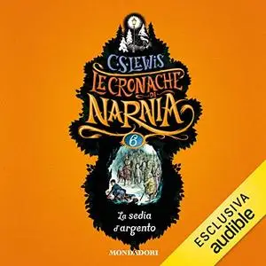 «La sedia d'argento: Le cronache di Narnia 6» by C.S. Lewis