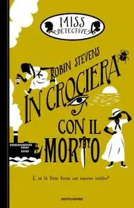 Robin Stevens - Miss detective Vol. 9. In crociera con il morto