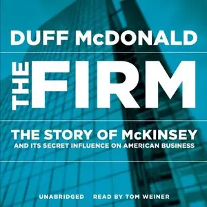 The Firm: The Story of McKinsey and Its Secret Influence on American Business (Audiobook)