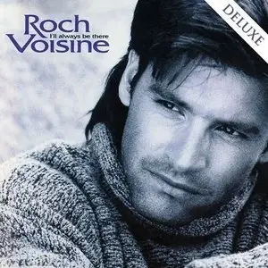 Roch Voisine - I'll Always Be There 1993 (Deluxe Edition 2015)