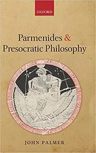 Parmenides and Presocratic Philosophy