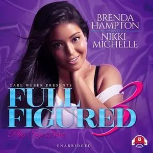 «Full Figured 3: Carl Weber Presents» by Brenda Hampton,Nikki Michelle