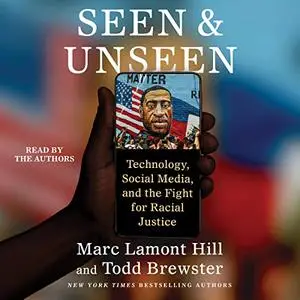 Seen and Unseen: Technology, Social Media, and the Fight for Racial Justice [Audiobook]