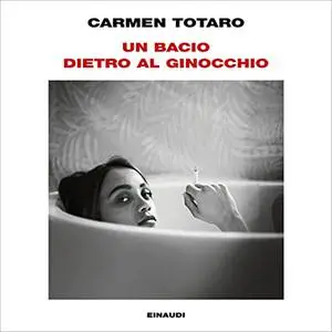 «Un bacio dietro al ginocchio» by Carmen Totaro