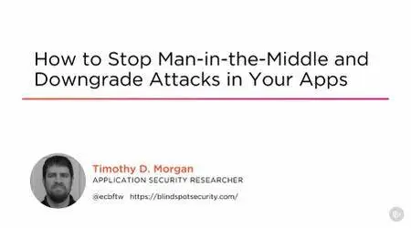 How to Stop Man-in-the-Middle and Downgrade Attacks in Your Apps (2016)