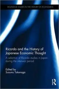 Ricardo and the History of Japanese Economic Thought: A selection of Ricardo studies in Japan during the interwar period