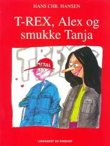 «T-REX, Alex og smukke Tanja» by Hans Christian Hansen
