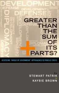 Greater Than the Sum of Its Parts? Assessing Whole of Government Approaches to Fragile States