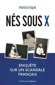 Patricia Fague, "Nés sous X : Enquête sur un scandale français"
