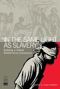 In the Same Light as Slavery: Building a Global Antiterrorist Consensus