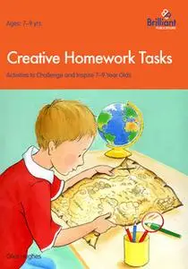 «Creative Homework Tasks 7-9 Year Olds» by Giles Hughes