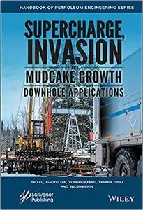 Supercharge, Invasion, and Mudcake Growth in Downhole Applications