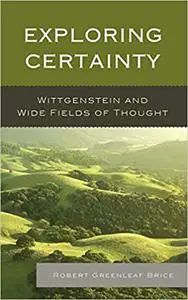 Exploring Certainty: Wittgenstein and Wide Fields of Thought