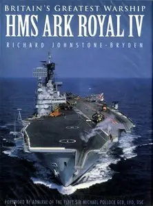 Britain's Greatest Warship: HMS Ark Royal IV (repost)