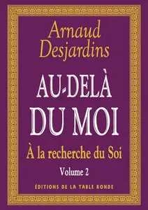 Arnaud Desjardins - A la recherche du soi : Volume 2, Au-delà du Moi (repost)