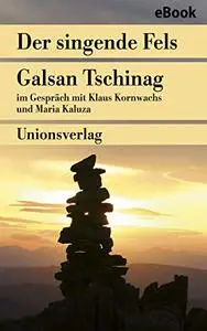Der singende Fels – Schamanismus, Heilkunde, Wissenschaft: Ein Gespräch mit Klaus Kornwachs und Maria Kaluza