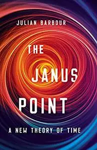 The Janus Point: A New Theory of Time