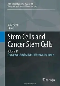 Stem Cells and Cancer Stem Cells, Volume 11: Therapeutic Applications in Disease and injury (Repost)