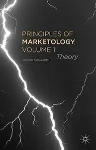 Principles of Marketology, Volume 1: Theory