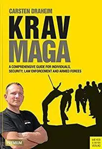 Krav Maga: A Comprehensive Guide for Individuals, Security, Law Enforcement and Armed Forces